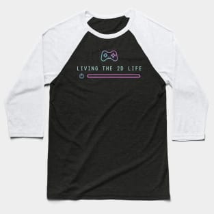 Living the 2d life Baseball T-Shirt